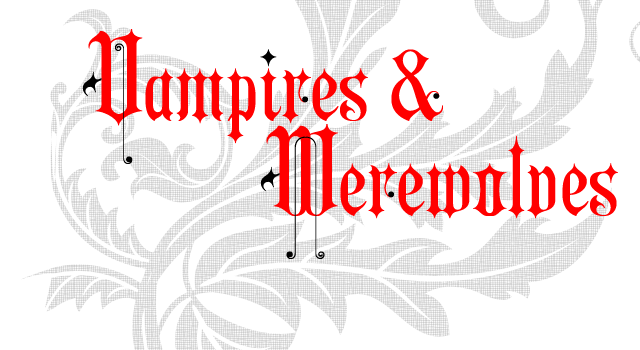 Aeronaut - Neogothic Type - Vampires and Werewolves, OH MY!!! - Check out that Ampersand!
