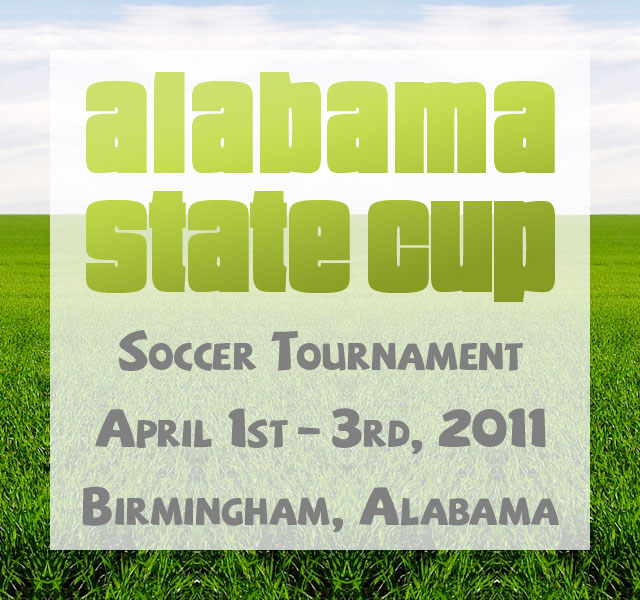 Alabama State Cup Soccer Tournament - April 1st - 3rd 2011 in Birmingham, AL